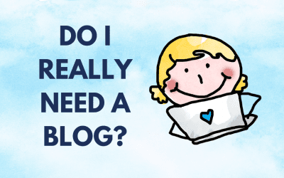 Do I REALLY Need A Blog?
