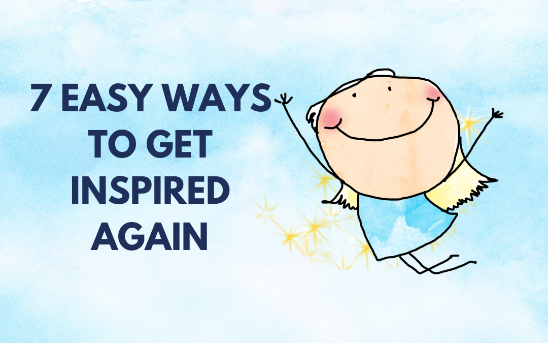 7 Easy Ways to Get Inspired Again