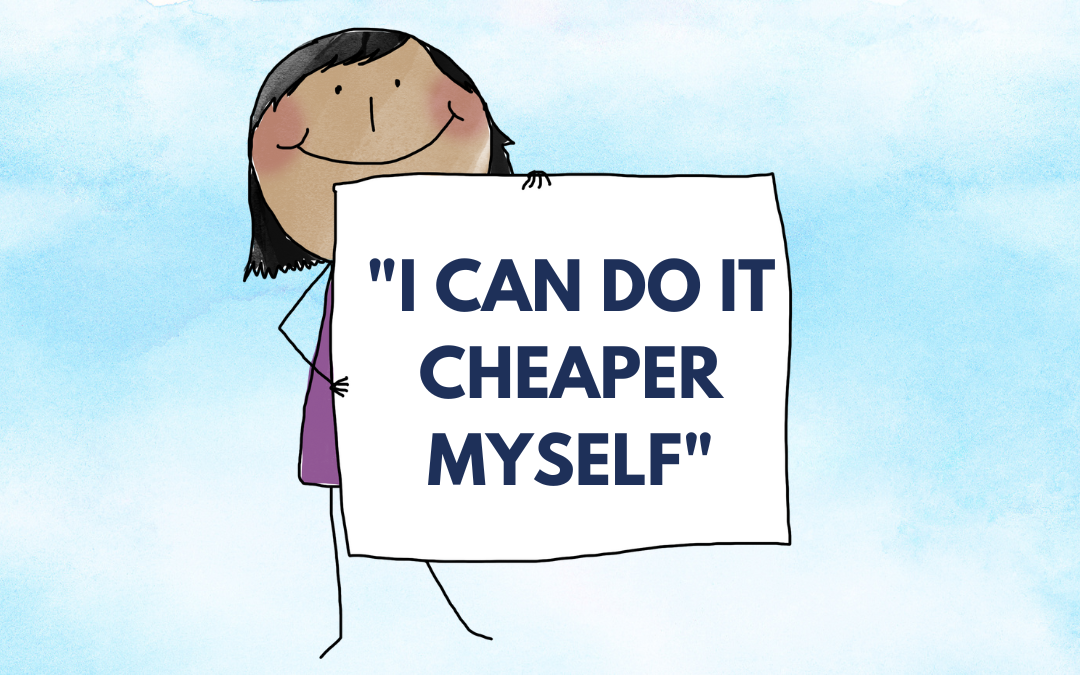 “I Can Do It Cheaper Myself”