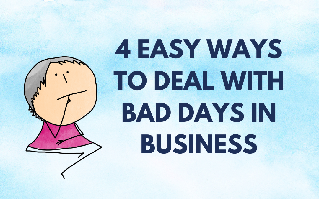 4 Ways To Deal With Bad Days In Business