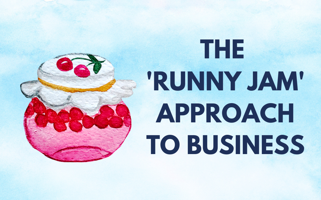 The Runny Jam Approach To Business