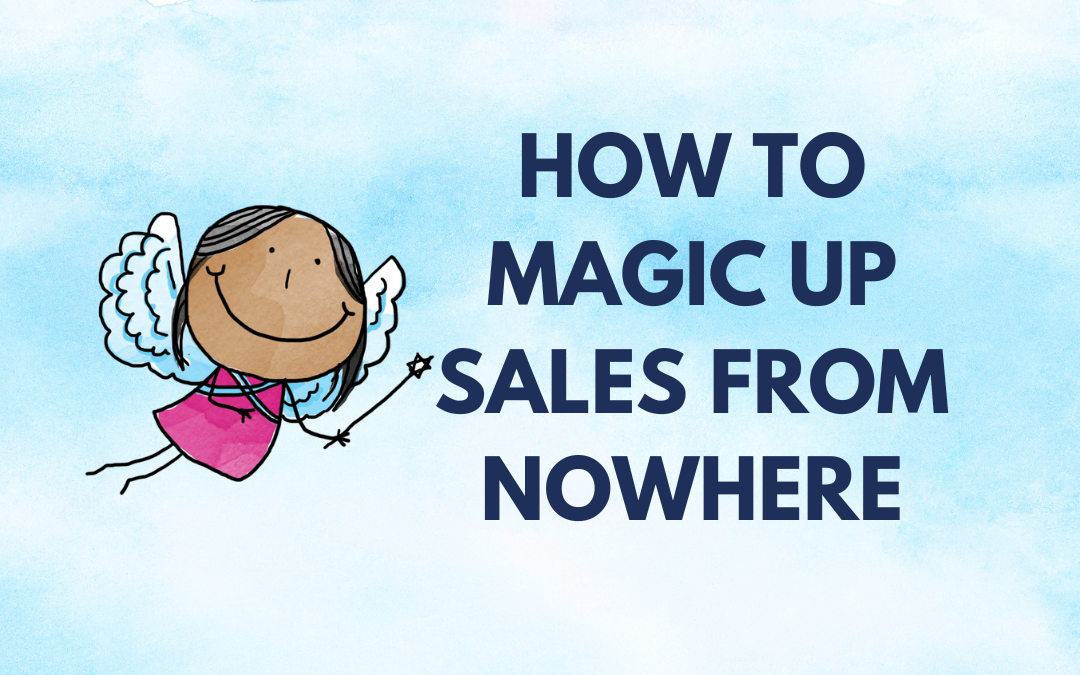 How To Magic Up Sales From Nowhere