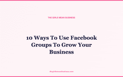 10 Ways To Use Facebook Groups To Grow Your Business