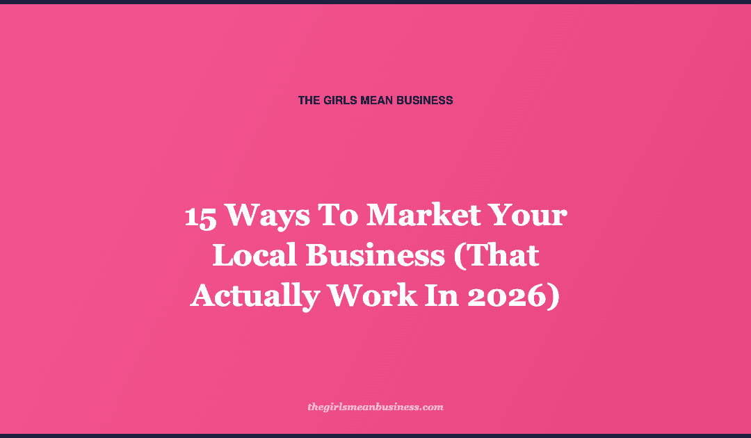 15 Ways To Market Your Local Business (That Actually Work In 2026)