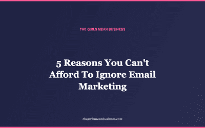 5 Reasons You Can’t Afford To Ignore Email Marketing