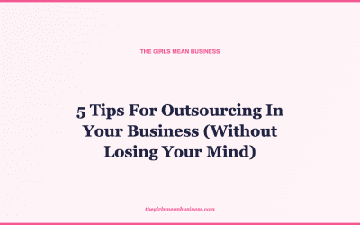 5 Tips For Outsourcing In Your Business (Without Losing Your Mind)