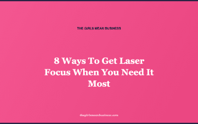 8 Ways To Get Laser Focus When You Need It Most
