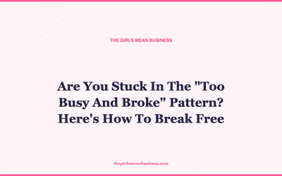 Are You Stuck In The “Too Busy And Broke” Pattern? Here’s How To Break Free