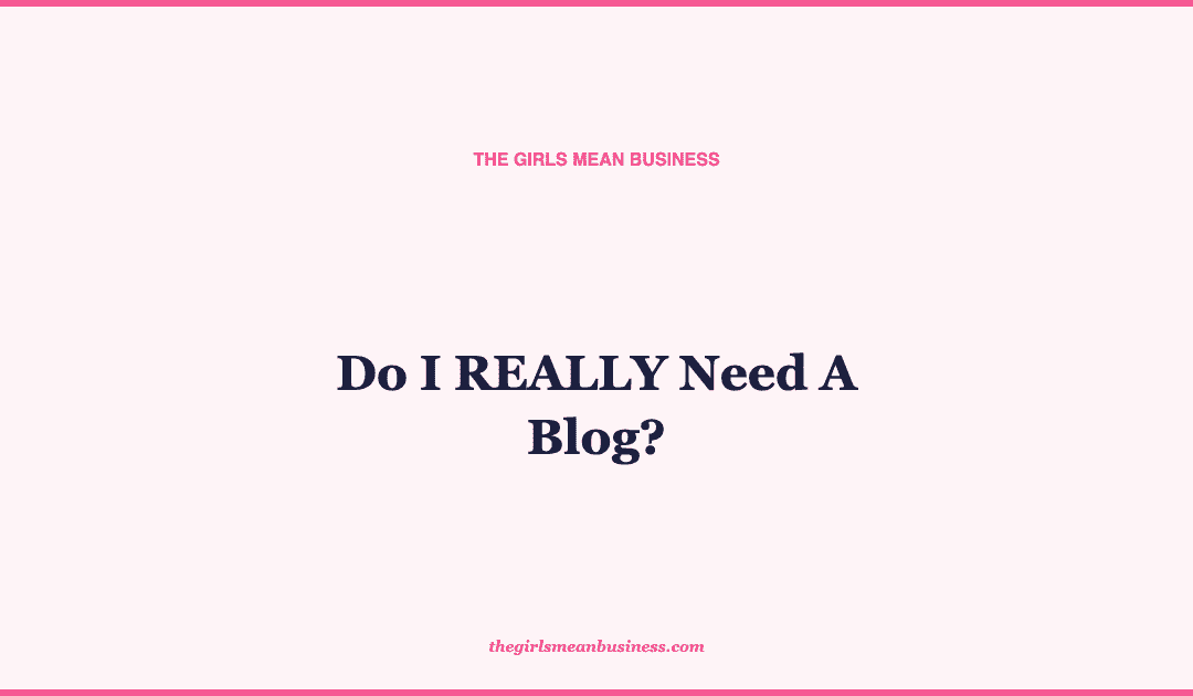 Do I REALLY Need A Blog?