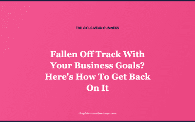 Fallen Off Track With Your Business Goals? Here’s How To Get Back On It