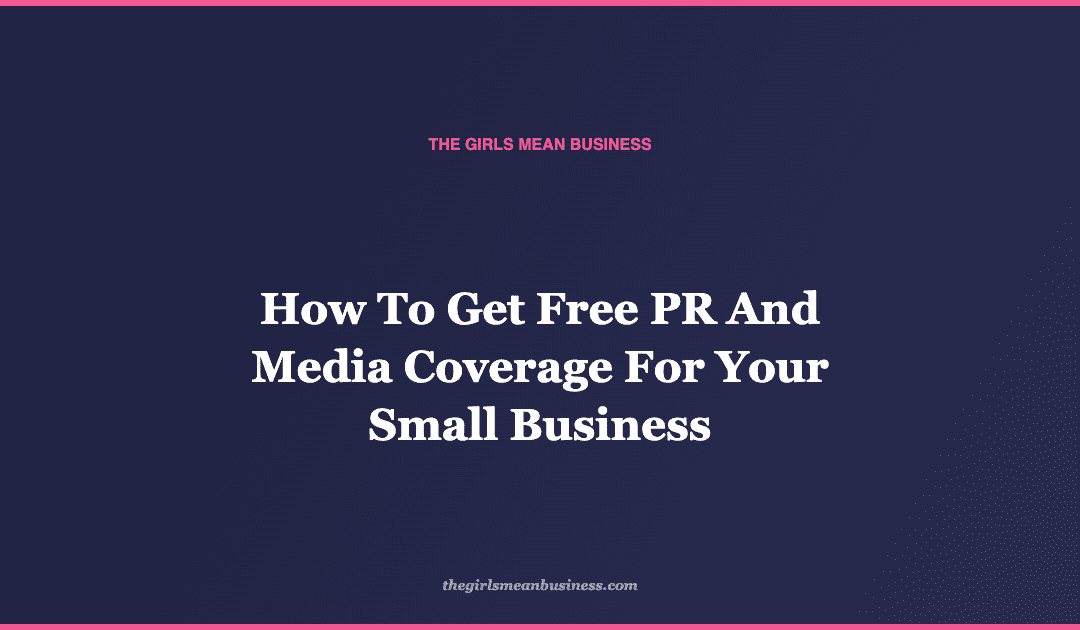 How To Get Free PR And Media Coverage For Your Small Business