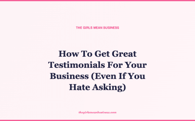 How To Get Great Testimonials For Your Business (Even If You Hate Asking)