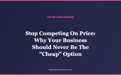 Stop Competing On Price: Why Your Business Should Never Be The “Cheap” Option