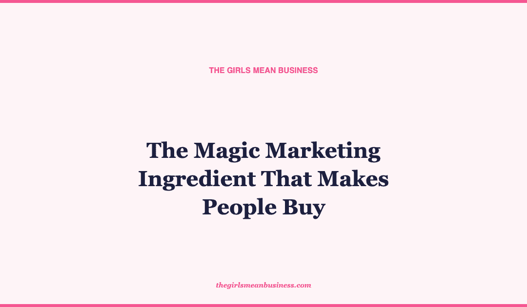 The Magic Marketing Ingredient That Makes People Buy