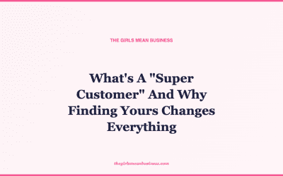 What’s A “Super Customer” And Why Finding Yours Changes Everything