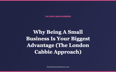 Why Being A Small Business Is Your Biggest Advantage (The London Cabbie Approach)