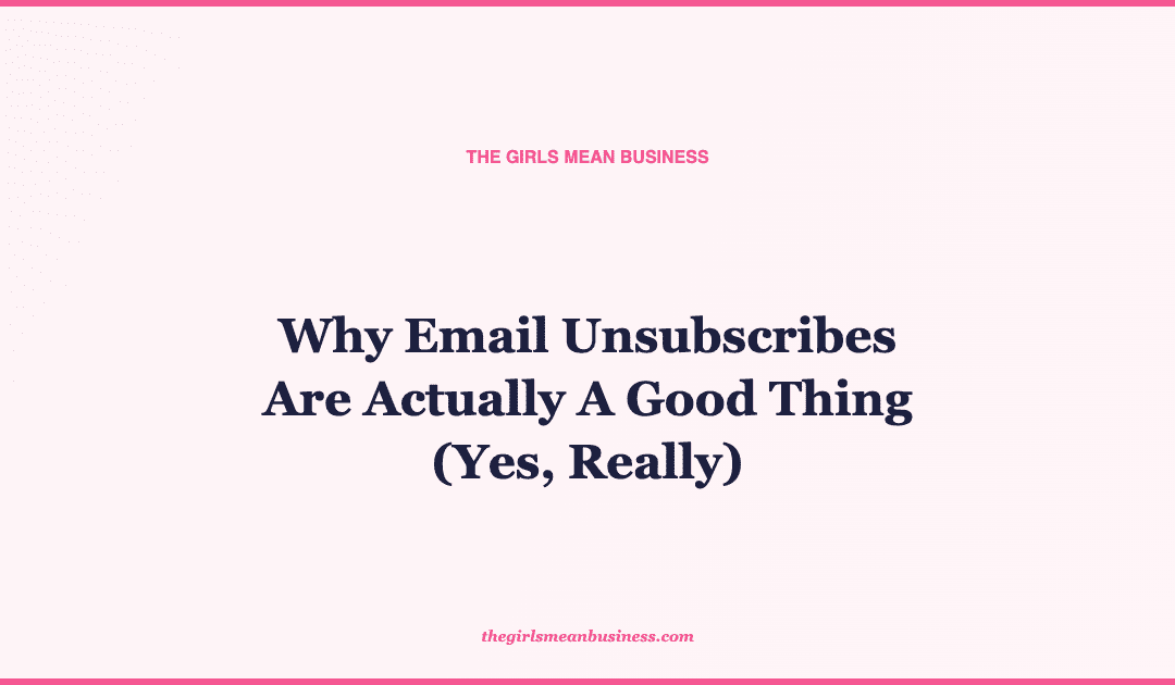 Why Email Unsubscribes Are Actually A Good Thing (Yes, Really)