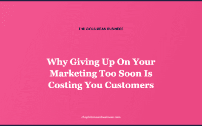 Why Giving Up On Your Marketing Too Soon Is Costing You Customers