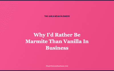 Why I’d Rather Be Marmite Than Vanilla In Business