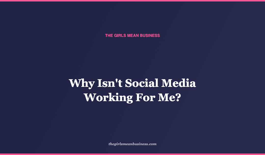 Why Isn’t Social Media Working For Me?