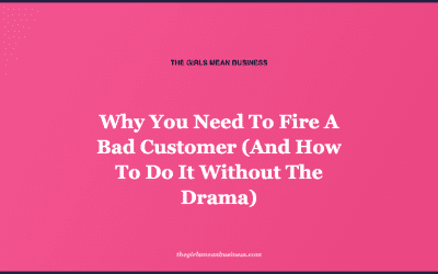 Why You Need To Fire A Bad Customer (And How To Do It Without The Drama)
