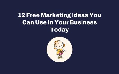 12 Free Marketing Ideas You Can Use In Your Business Today
