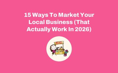 15 Ways To Market Your Local Business (That Actually Work In 2026)