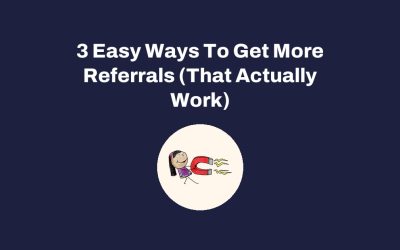 3 Easy Ways To Get More Referrals (That Actually Work)