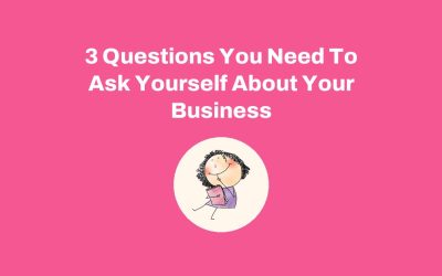 3 Questions You Need To Ask Yourself About Your Business