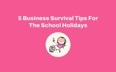 5 Business Survival Tips For The School Holidays