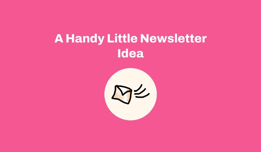 A Handy Little Newsletter Idea
