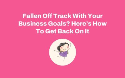 Fallen Off Track With Your Business Goals? Here’s How To Get Back On It