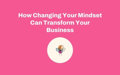 How Changing Your Mindset Can Transform Your Business