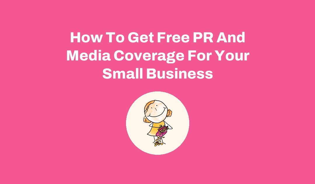 How To Get Free PR And Media Coverage For Your Small Business