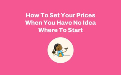 How To Set Your Prices When You Have No Idea Where To Start