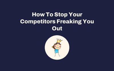 How To Stop Your Competitors Freaking You Out