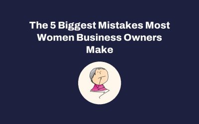 The 5 Biggest Mistakes Most Women Business Owners Make