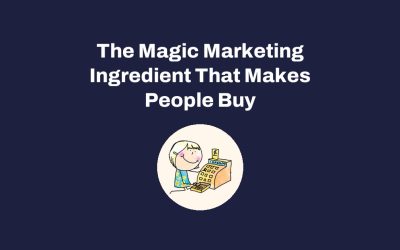 The Magic Marketing Ingredient That Makes People Buy