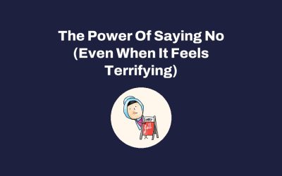 The Power Of Saying No (Even When It Feels Terrifying)
