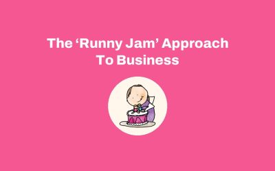 The ‘Runny Jam’ Approach To Business