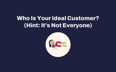 Who Is Your Ideal Customer? (Hint: It’s Not Everyone)