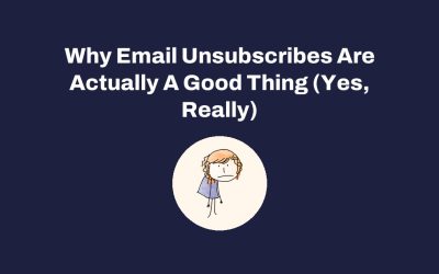 Why Email Unsubscribes Are Actually A Good Thing (Yes, Really)