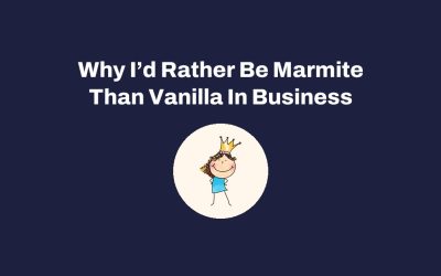 Why I’d Rather Be Marmite Than Vanilla In Business