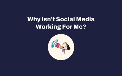 Why Isn’t Social Media Working For Me?