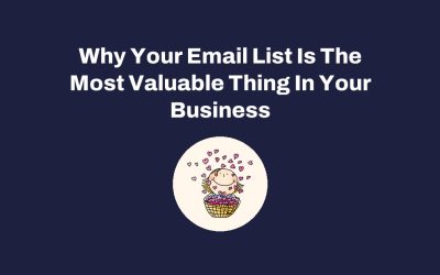 Why Your Email List Is The Most Valuable Thing In Your Business